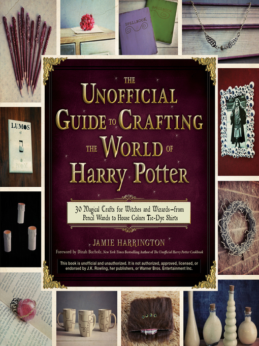 Title details for The Unofficial Guide to Crafting the World of Harry Potter by Jamie Harrington - Available